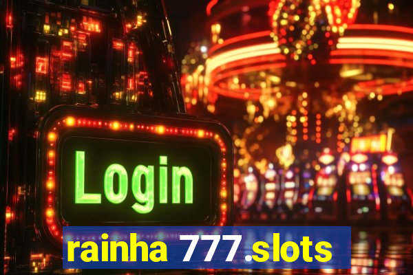 rainha 777.slots